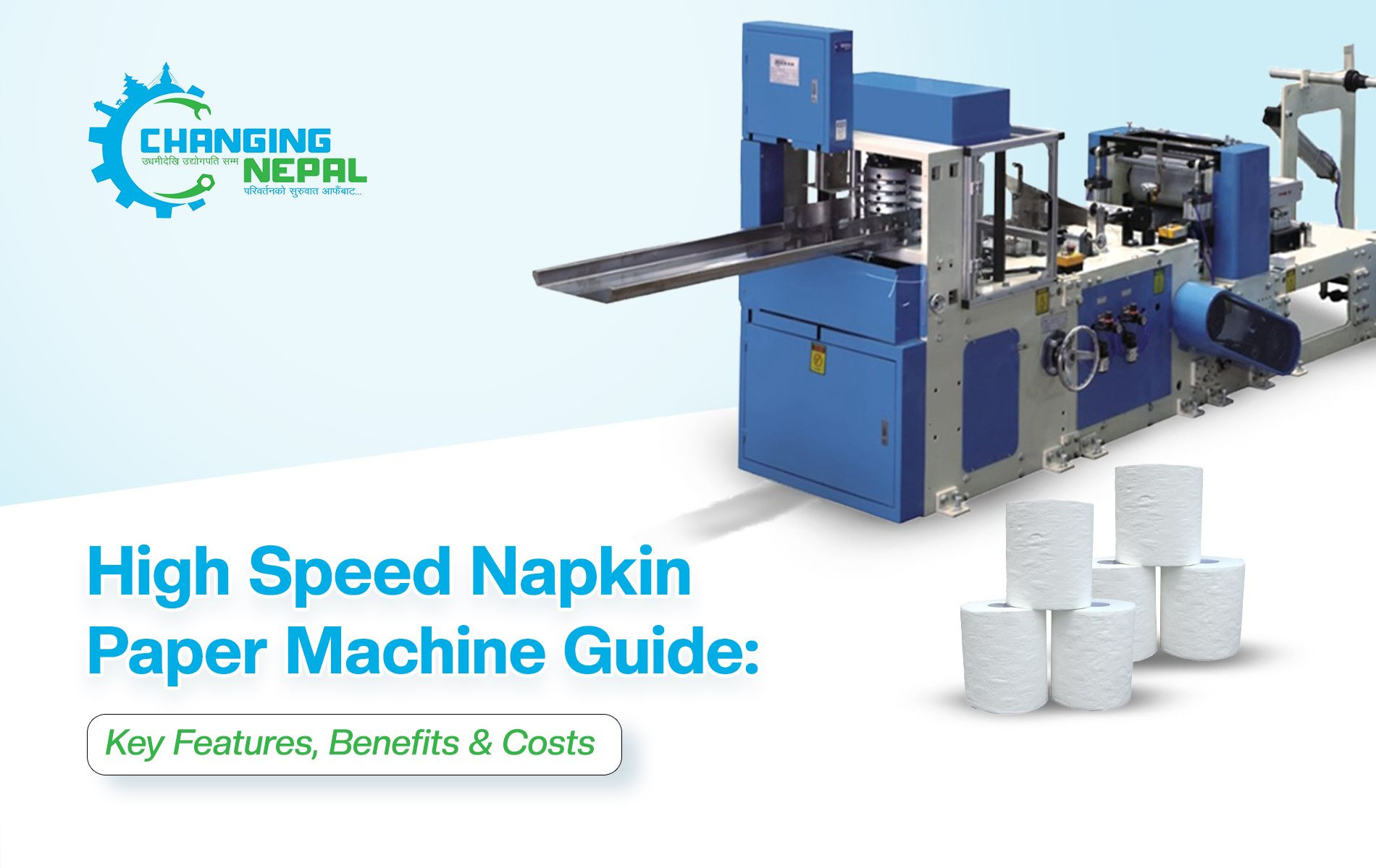 High Speed Napkin Paper Machine: Features, Benefits & Costs